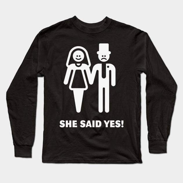 She said yes! (Wedding / Marriage / White) Long Sleeve T-Shirt by MrFaulbaum